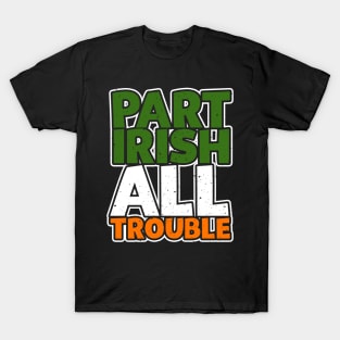 Part Irish All Trouble T-Shirt